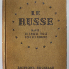 LE RUSSE - MANUEL DE LA LANGUE RUSSE A L ' USAGE DES FRANCAIS par NINA POTAPOVA , 1951