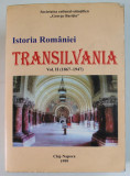 ISTORIA ROMANIEI , TRANSILVANIA ( 1867 - 1947 ) , VOLUMUL II , 1999