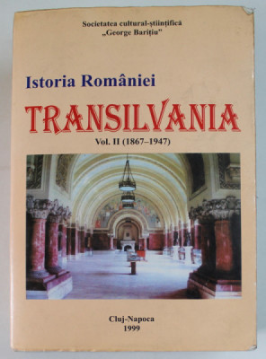 ISTORIA ROMANIEI , TRANSILVANIA ( 1867 - 1947 ) , VOLUMUL II , 1999 foto