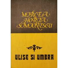 Ulise si umbra - Mircea Horia Simionescu