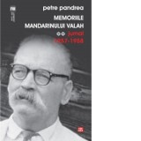 Memoriile mandarinului valah. Jurnal 1957-1958 - Petre Pandrea