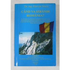 CAND VA IZBANDI ROMANIA ? VOLUMUL I de RAZVAN VOICU , 2005