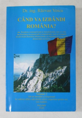 CAND VA IZBANDI ROMANIA ? VOLUMUL I de RAZVAN VOICU , 2005 foto
