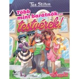 T&ouml;bb mint bar&aacute;tnők... testv&eacute;rek! - Tea Stilton