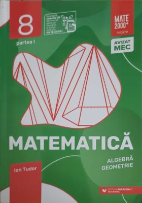 MATEMATICA ALGEBRA, GEOMETRIE, CLASA A VIII-A, PARTEA 1-ION TUDOR-168925 foto