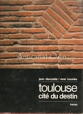 Toulouse, Cite Du Destin - Jean Dieuzaide, Rene Mauries foto