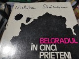 BELGRADUL IN CINCI PRIETENI - NICHITA STANESCU,. EDITURA DACIA 1972 cartonata