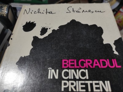 BELGRADUL IN CINCI PRIETENI - NICHITA STANESCU,. EDITURA DACIA 1972 cartonata foto