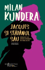Jacques si stapanul sau - Milan Kundera, Humanitas Fiction