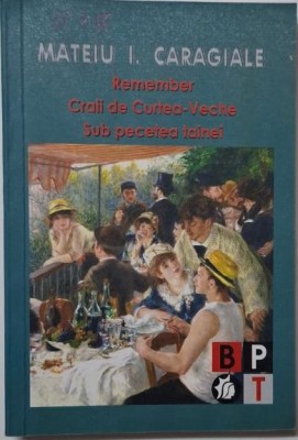 Remember. Craii de Curtea-Veche. Sub pecetea tainei &amp;ndash; Mateiu I. Caragiale foto