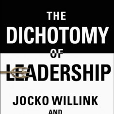 The Dichotomy of Leadership: Balancing the Challenges of Extreme Ownership to Lead and Win