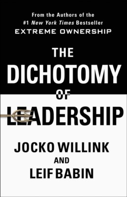 The Dichotomy of Leadership: Balancing the Challenges of Extreme Ownership to Lead and Win foto
