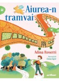 Cumpara ieftin Aiurea-N Tramvai, Adina Rosetti - Editura Art