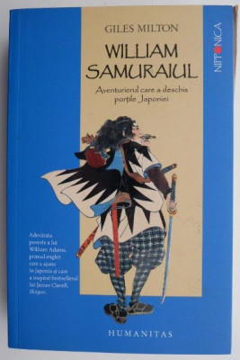 William Samuraiul. Aventurierul care a deschis portile Japoniei &amp;ndash; Giles Milton foto