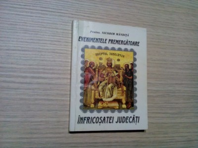 EVENIMENTELE PREMERGATOARE INFRICOSATEI JUDECATI - Nicodim Mandita -1998, 222 p. foto