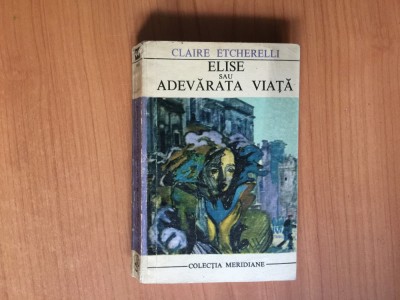h7b Elise sau Adevarata viata- Claire Etcherelli foto