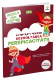 Cumpara ieftin Activitati pentru dezvoltarea perspicacitatii &bull; 3-5 ani