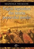 Pagini legendare din istoria poporului rom&acirc;n - Paperback brosat - Manole Neagoe - Carthemia