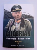 KENNETH MACKSEY GUDERIAN GENERALUL PANZERELOR 2017 BUCURESTI EDITURA MIIDECARTI