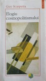 Elogiu Cosmopolitismului - Guy Scarpetta, Polirom 1997, Filosofie, Cosmopolitism, Paperback