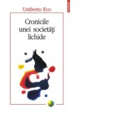 Cronicile unei societati lichide - Umberto Eco