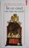 In ce cred cei care nu cred? - Carlo Maria Martini, Umberto Eco