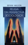 Religia Din Perspectiva Sociologica - Bryan Wilson ,557920, Trei