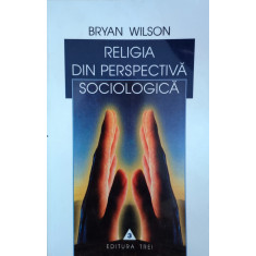 Religia Din Perspectiva Sociologica - Bryan Wilson ,557920