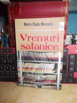 MARIN RADU MOCANU - VREMURI SATANICE ( DOCUMENTE ) , 2005 * foto