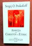 Aparitia lui Christos in Eteric. Editura Univers Enciclopedic, 2012 - Sergej O. Prokofieff