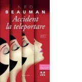 Accident la teleportare - Ned Beauman