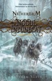 Nodul intunecat. Seria Nethergrim. Vol.3 - Matthew Jobin, 2021