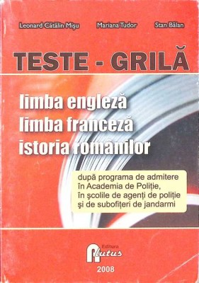 TESTE-GRILA: LIMBA ENGLEZA, LIMBA FRANCEZA, ISTORIA ROMANILOR-LEONARD CATALIN MISU, MARIANA TUDOR, STAN BAL-261952 foto