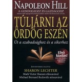 T&uacute;lj&aacute;rni az &ouml;rd&ouml;g esz&eacute;n - &Uacute;t a szabads&aacute;ghoz &eacute;s a sikerhez - Napoleon Hill