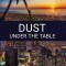 Dust Under the Table