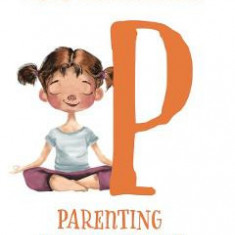 Parenting pentru succes. Cum sa ne crestem copiii bine - Madeline Levine