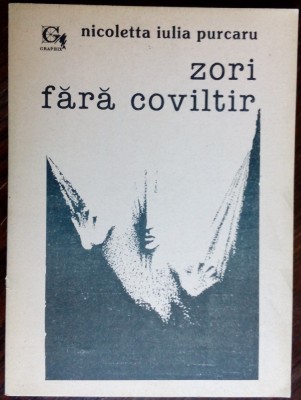 NICOLETTA IULIA PURCARU-ZORI FARA COVILTIR/VERSURI 1994/prez.L.ANTONESEI&amp;amp;C.TAMAS foto