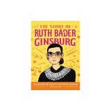 The Story of Ruth Bader Ginsburg: A Biography Book for New Readers