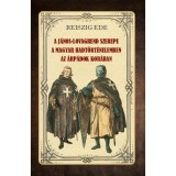 A J&aacute;nos-lovagrend szerepe a magyar hadt&ouml;rt&eacute;nelemben az &Aacute;rp&aacute;dok kor&aacute;ban - Reiszig Ede