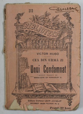 CEA DIN URMA ZI A UNUI CONDAMNAT de VICTOR HUGO , INCEPUTUL SEC. XX foto