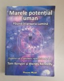 Marele potential uman. Pasind in propria Lumina - Tom Kenyon , Wendy Kennedy
