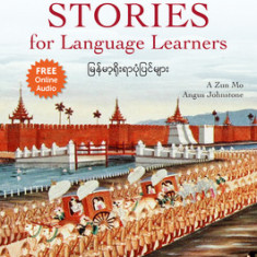 Burmese Stories for Language Learners: Short Stories and Folktales in Burmese and English (Free Online Audio Recordings)