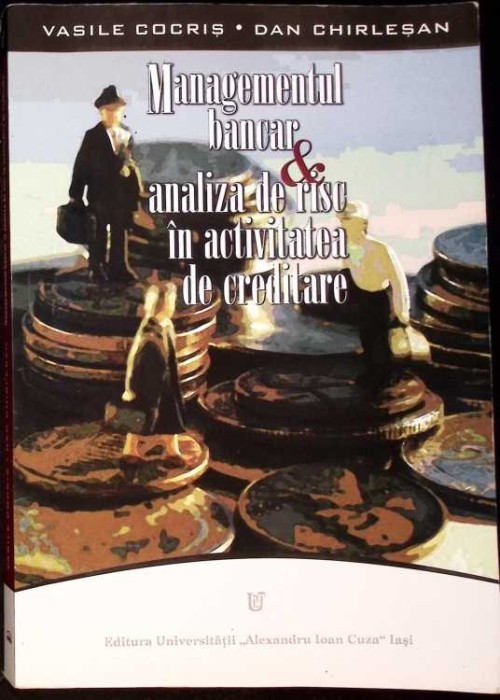MANAGEMENTUL BANCAR SI ANALIZA DE RISC IN ACTIVITATEA DE CREDITARE-VASILE COCRIS, DAN CHIRLESAN-278393