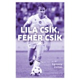 Lila cs&iacute;k, feh&eacute;r cs&iacute;k - Egressy Zolt&aacute;n