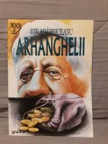 ARHANGHELII-ION AGARBICEANU EDITURA GRAMAR 100+1 CAPODOPERE ALE ROMANULUI ROMANESC