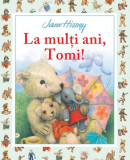 La mulți ani, Tomi! - Paperback brosat - Jane Hissey - Litera