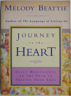 Journey to the Heart. Daily Meditations on the Path to Freeing Your Soul &amp;ndash; Melody Beattie foto