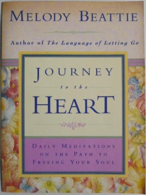 Journey to the Heart. Daily Meditations on the Path to Freeing Your Soul &amp;ndash; Melody Beattie foto