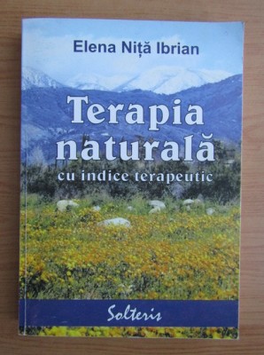 Elena Nita Ibrian - Terapia naturala cu indice terapeutic foto