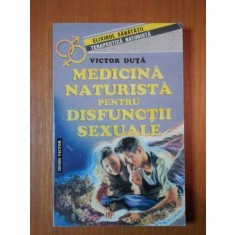 MEDICINA NATURISTA PENTRU DISFUNCTII SEXUALE de VICTOR DUTA